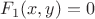 $F_1(x,y)=0$ $F_1(x,y)=0$
