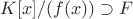 $K[x]/(f(x))\supset F$