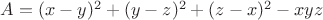 $A=(x-y)^2+(y-z)^2+(z-x)^2-xyz$