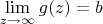 $\lim\limits_{z\to\infty}^{}g(z) = b$
