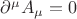$\partial^\mu A_\mu=0$