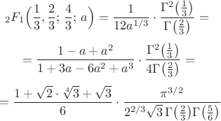 $$
{}_2F_1\Bigl(\frac13,\frac23;\,\frac43;\,a\Bigr)
=\frac{1}{12a^{1/3}}\cdot
\frac{\Gamma^2\bigl(\tfrac13\bigr)}{\Gamma\bigl(\tfrac23\bigr)}={}
$$
$$
{}=\frac{1-a+a^2}{1+3a-6a^2+a^3}\cdot
\frac{\Gamma^2\bigl(\tfrac13\bigr)}{4\Gamma\bigl(\tfrac23\bigr)}={}
$$
$$
{}=\frac{1+\sqrt{2}\cdot\sqrt[4]{3}+\sqrt{3}}{6}\cdot
\frac{\pi^{3/2}}
{2^{2/3}\sqrt{3}\,\Gamma\bigl(\tfrac23\bigr)\Gamma\bigl(\tfrac56\bigr)}
$$