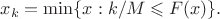$$x_k = \min\{x: k/M\leqslant F(x)\}.$$