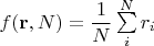 $f(\mathbf{r},N)=\dfrac{1}{N}\sum\limits_i^N r_i$