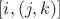 $[i, (j,k)]$