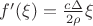 $ f'(\xi) = \frac {c\Delta}{2\rho}} \xi $