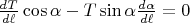 $\frac{dT}{d\ell}\cos\alpha-T\sin\alpha\frac{d\alpha}{d\ell}=0$