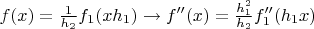 $f(x)=\frac{1}{h_2}f_1(xh_1)\to f''(x)=\frac{h_1^2}{h_2}f_1''(h_1x)$