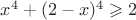 $x^4+(2-x)^4\geqslant 2$