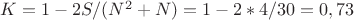 $K=1-2S/(N^2+N)=1-2*4/30=0,73$
