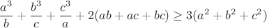 $$\frac{a^3}{b}+\frac{b^3}{c}+\frac{c^3}{a}+2(ab+ac+bc)\geq3(a^2+b^2+c^2)$$