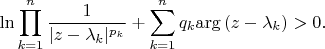 $$\ln\prod_{k=1}^n\frac{1}{|z-\lambda_k|^{p_k}}+\sum_{k=1}^nq_k\mathrm{arg}\,(z-\lambda_k)>0.$$