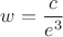 $w=\dfrac{c}{e^3}$