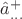 $\hat{a}_{\ldots}^+$