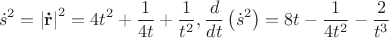 $$\[
\dot s^2  = \left| {{\mathbf{\dot r}}} \right|^2  = 4t^2  + \frac{1}
{{4t}} + \frac{1}
{{t^2 }},\frac{d}
{{dt}}\left( {\dot s^2 } \right) = 8t - \frac{1}
{{4t^2 }} - \frac{2}
{{t^3 }}
\]$$