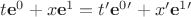 $t\mathbf e^0 + x\mathbf e^1 = t'\mathbf e^0' + x'\mathbf e^1'$