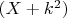 $(X+k^2)$