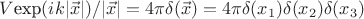 $V\hbox{exp}(ik|\vec{x}|)/|\vec{x}| = 4\pi \delta(\vec{x})=4\pi \delta(x_1)\delta(x_2)\delta(x_3)$