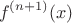 \[f^{(n + 1)} (x)\]