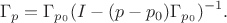 $$
\Gamma_p=\Gamma_{p_0}(I-(p-p_0)\Gamma_{p_0})^{-1}.
$$ $$
\Gamma_p=\Gamma_{p_0}(I-(p-p_0)\Gamma_{p_0})^{-1}.
$$