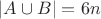 $\left | A \cup B \right |=6n$