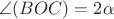 $\angle(BOC)=2\alpha$