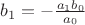 $b_1 = -\frac{a_1 b_0}{a_0}$