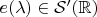$e(\lambda)\in \mathcal S'(\mathbb R)$