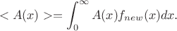 $$<A(x)>=\int^{\infty}_0 A(x) f_{new}(x) dx .$$