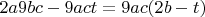 $2a9bc-9act=9ac(2b-t)$