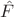 $\[{\hat F}\]$