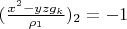 $(\frac{x^2-y z g_k}{\rho_1})_2=-1$