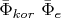 $\bar{\Phi}_{kor}\ \bar{\Phi}_e$
