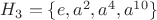$H_3=\{e,a^2,a^4,a^{10}\}$