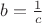 $b=\frac{1}{c}$