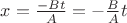 $x = \frac{-Bt}{A}=- \frac{B}{A}t$