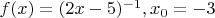 $f(x)=(2x-5)^{-1}, x_0=-3$
