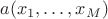 $a(x_1,\dots,x_M)$ $a(x_1,\dots,x_M)$