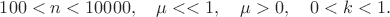 $100<n<10000,\quad \mu<<1,\quad \mu>0,\quad 0<k<1.$