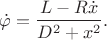 $$\dot{\varphi}=\frac{L-R\dot x}{D^2+x^2}.$$