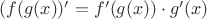 $(f(g(x))'=f'(g(x))\cdot g'(x)$