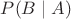 $P(B\mid A)$
