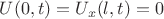 $U(0,t)=U_x(l,t)=0$