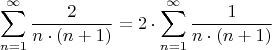 $$\sum\limits_{n=1}^\infty \frac{2}{n\cdot (n+1)}=2\cdot\sum\limits_{n=1}^\infty \frac{1}{n\cdot (n+1)}$$