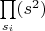 $\prod\limits_{s_i}(s^2)$