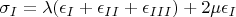 $ \sigma_I= \lambda ( \epsilon_I+ \epsilon_{II}+\epsilon_{III})+2 \mu \epsilon_I