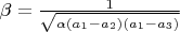 $\beta=\frac{1}{\sqrt{\alpha (a_1-a_2)(a_1-a_3)}}$
