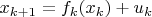 $x_{k+1}=f_k(x_k)+u_k$
