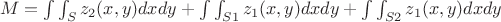 $\left
M=\int\int_{S} {z_2(x,y)} }} dx dy +\int\int_{S1} {z_1(x,y)} }}dx dy +\int\int_{S2} {z_1(x,y)} }} dx dy 
\right $