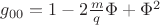 $g_{00} = 1-2 \frac{m}{q} \Phi+\Phi^2$